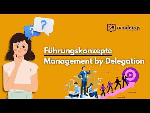Führungskonzepte Teil 2/6 - MbD Management by Delegation leicht erklärt