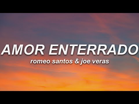 Romeo Santos, Joe Veras - Amor Enterrado (Letra)