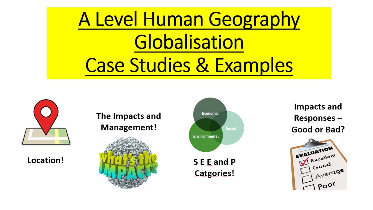Edexcel A Level Geography - Globalisation Case Studies