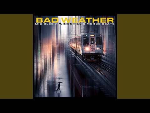 Bad Weather (feat. Windchill & Merge Beats)