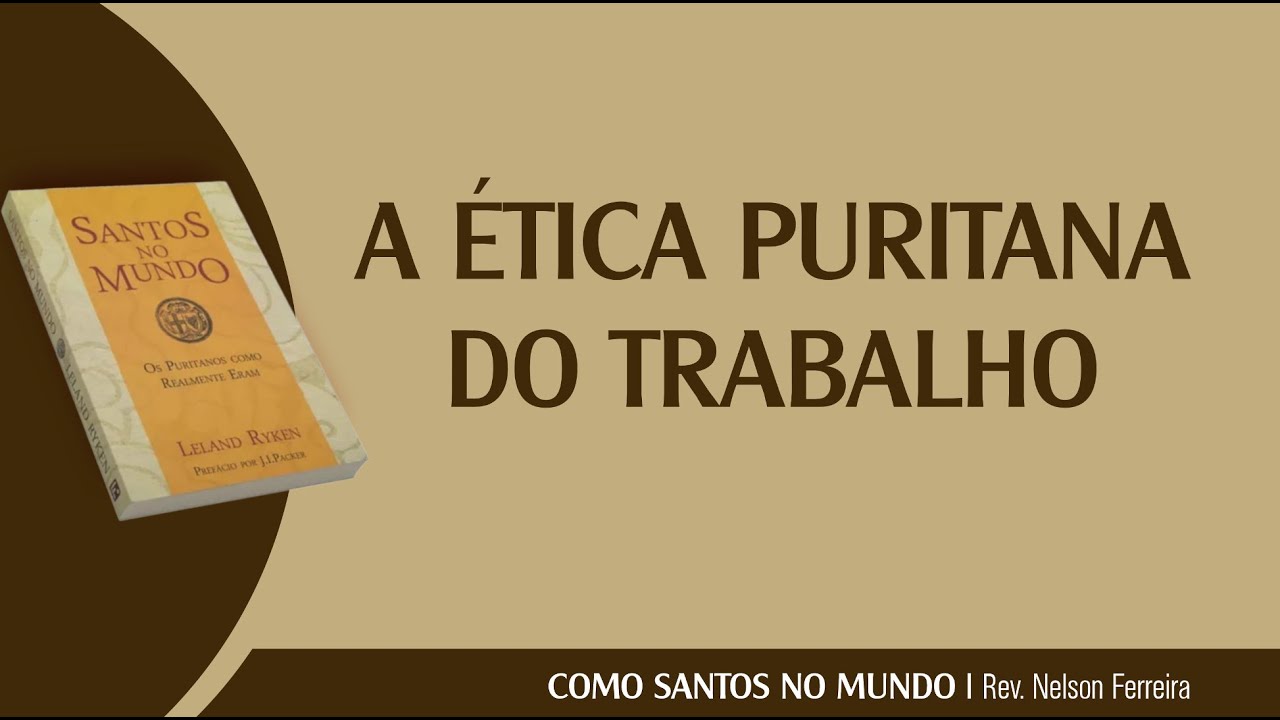Como santos no mundo: O TRABALHO | Rev. Nelson Ferreira #002