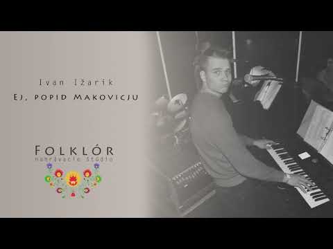 Ivan Ižarik - Ej,  popid Makovicju