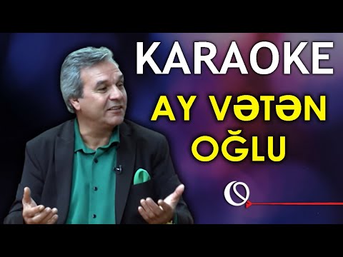 Ay Vətən oğlu - KARAOKE (Musa Musayev)