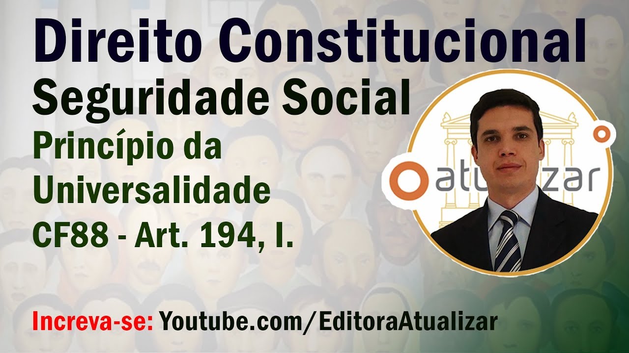 CF88 - Art. 194, P. Único, I (Princípio da Universalidade)