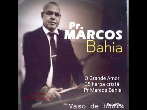 O Grande Amor 35 harpa cristã  Marcos Bahia