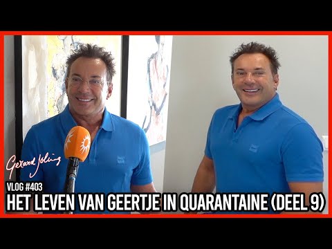 HET LEVEN VAN GEERTJE IN QUARANTAINE (DEEL9) - GERARD JOLING - VLOG #403