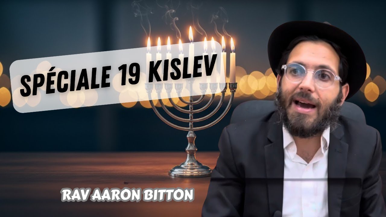 Spéciale 19 Kislev...Rav Bitton Aaron