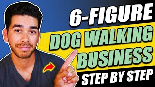 How to Start a 6-Figure Dog-Walking Business in 2024 (COMPLETE GUIDE)