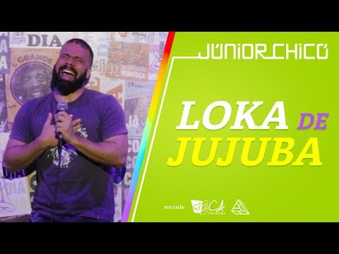 LOKA DE JUJUBA - Júnior Chicó - Stand Up Comedy