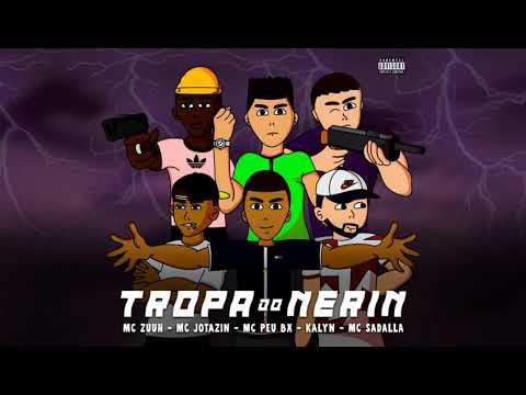 Tropa Do Nerin - Mc’s Zuuh, Jotazin, Peu Bx, Kalyn e Sadalla