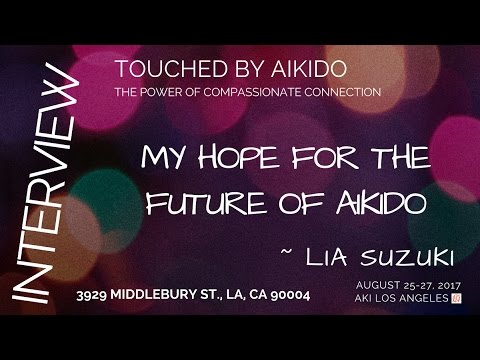 My hope for Aikido in the future / Most inspiring O Sensei quote ~ Suzuki