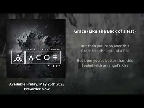 A Covenant of Thorns - Grace (Like The Back of a Fist) - Lyric Video