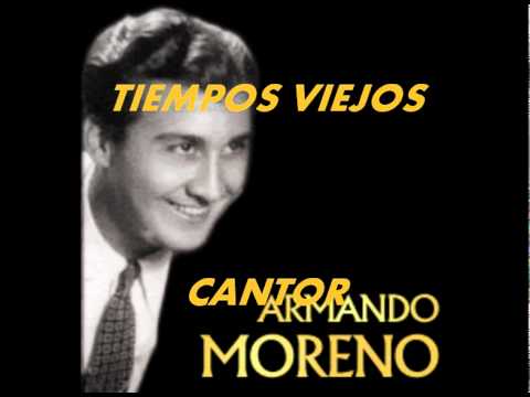 TIEMPOS VIEJOS-ARMANDO MORENO.
