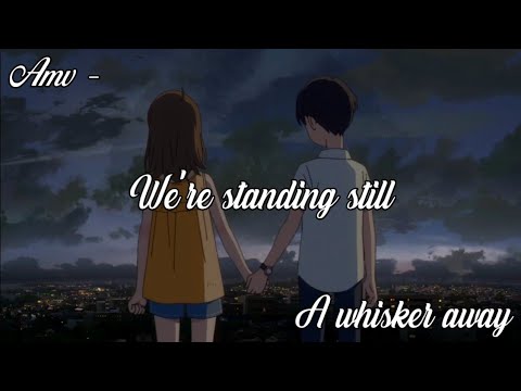 A whisker away (Amv) - Standing Still (Joakim Molitor ft. Victoria Moss)