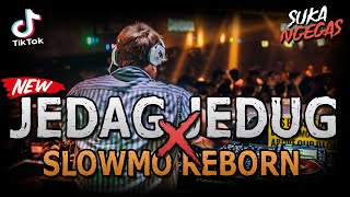 DJ JEDAG JEDUG X SLOWMO REBORN NGEGAS TIKTOK VIRAL...