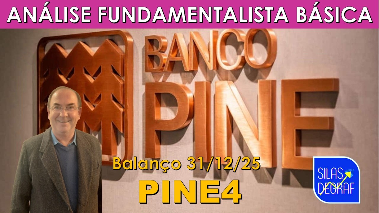 PINE4 - BANCO PINE S/A. ANÁLISE FUNDAMENTALISTA BÁSICA. PROF. SILAS DEGRAF. BALANÇO 31/12/25