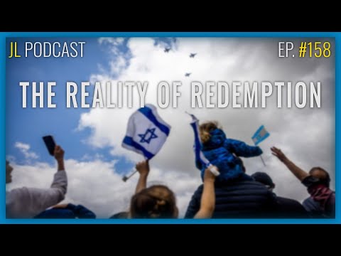Jerusalem Lights Podcast # 158 : The Reality of Redemption
