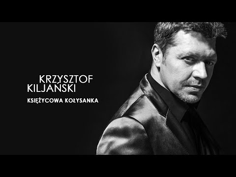 Krzysztof Kiljański - Księżycowa Kołysanka (Official Audio)