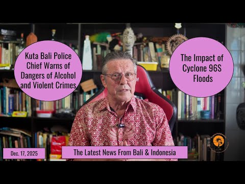 Kuta Police Chief Warns of Dangers of Alcohol and Violent Crimes & The Impact of Cyclone 96S Floods