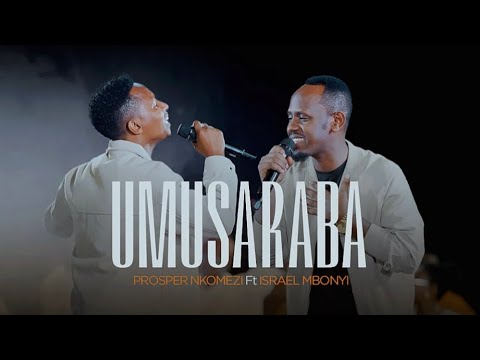 Prosper Nkomezi ft Israel Mbonyi Umusaraba(Warandamiye)