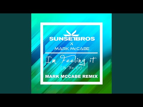 I'm Feeling It (In The Air) (Sunset Bros X Mark McCabe / Mark McCabe Remix)