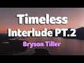 Bryson Tiller Timeless Interlude PT 2 Lyrics
