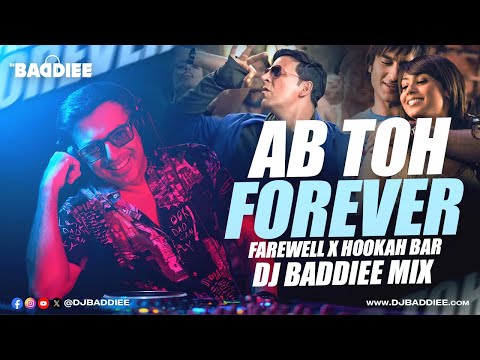 Ab To Forever X Farewell X Hookah Bar | DJ Baddiee Mix | Saif Ali Khan | Rani Mukerji |Akshay | Asin