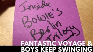 Inside Bowie&#39;s Berlin Trilogy - Fantastic Voyage &amp; Boys Keep Swinging (Lodger)
