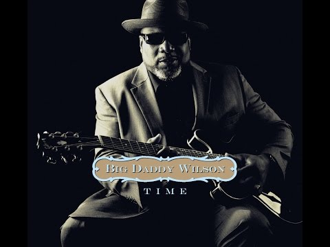 Big Daddy Wilson - " TIME "  ( official teaser )