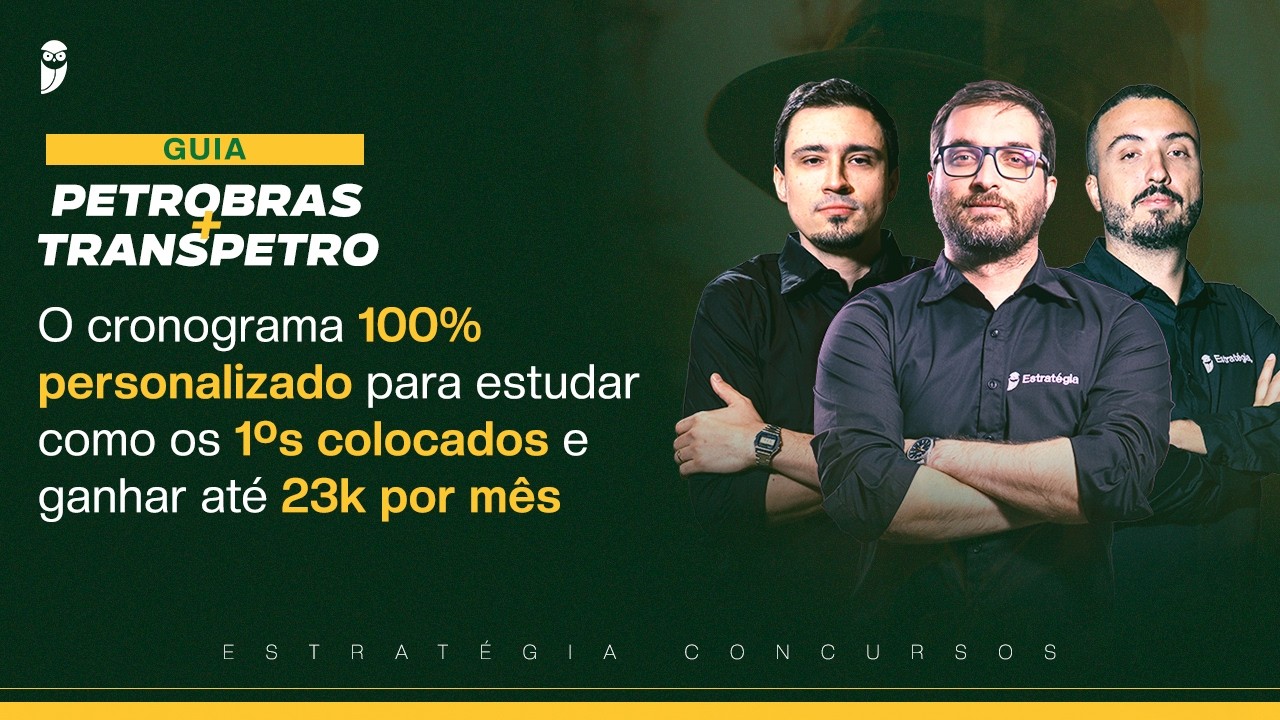 Guia Petrobras + Transpetro: O Cronograma dos 1ºs colocados ganhar até 23k por mês