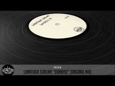 ATK047 - Lunatique Sublime "Dubwise" (Preview) (Autektone Records) (Out 30/09/19)