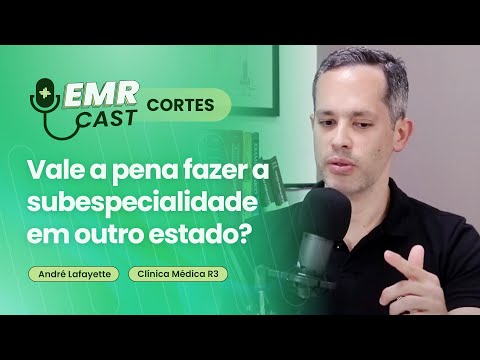 Vale a pena fazer a subespecialidade em outro estado? | Cortes EMRCast - Ep. 21: Clínica Médica R3