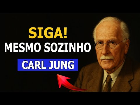 SIGA EM FRENTE, MESMO SOZINHO | Carl Jung