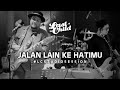 Last Child - Jalan Lain Ke Hatimu (#LCStudioSession)