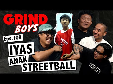 Grind Boys Eps.108 -  Iyas Anak Streetball