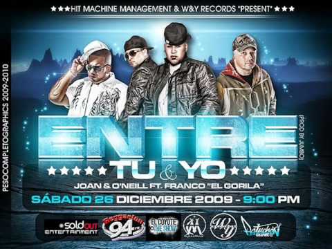 Entre Tu y Yo (Official Remix 2010) - Joan & O'Neill Feat. Franco, Eloy, Yomo & Killatonez