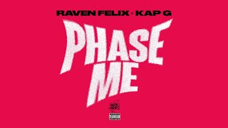 Raven Felix - Phase Me ft. Kap G