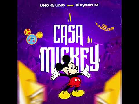 Uno Q Uno Ft Cleyton M-A Casa do Mickey.