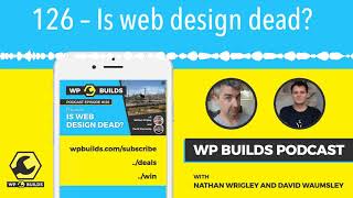 126 – Is web design dead?