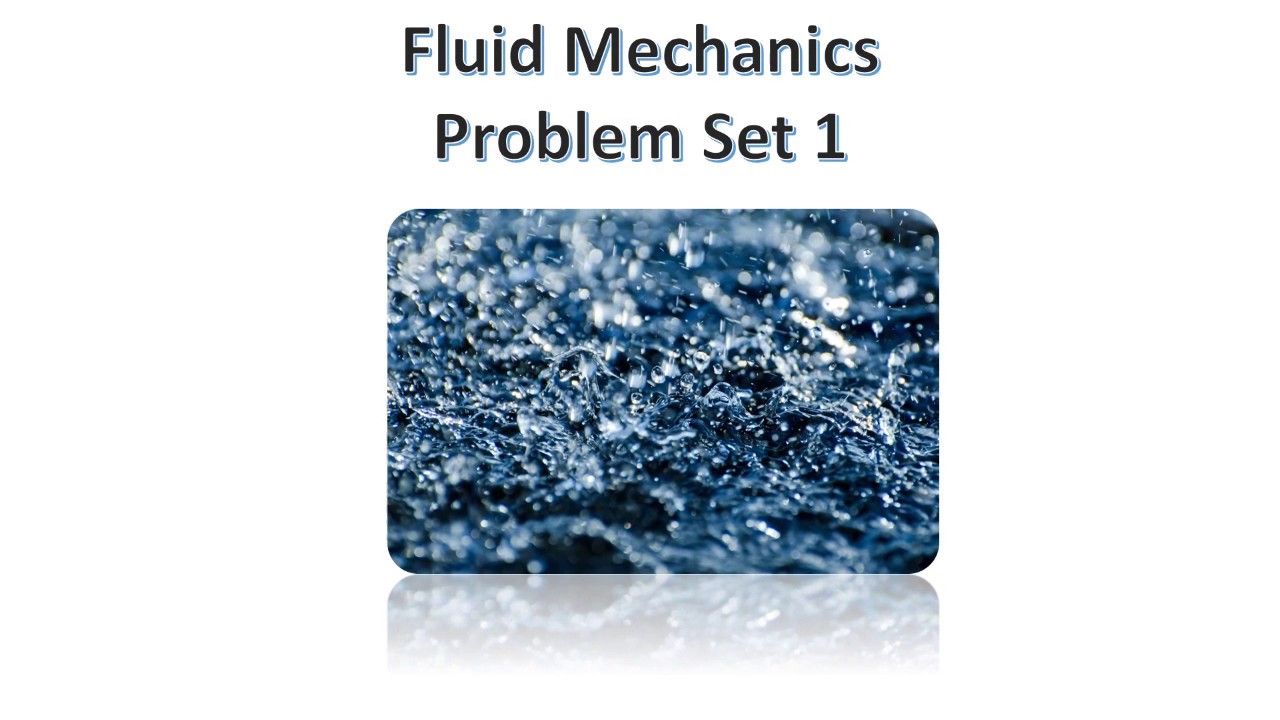 Fluid Mechanics | Mechanical Engineering | Problem Set 1