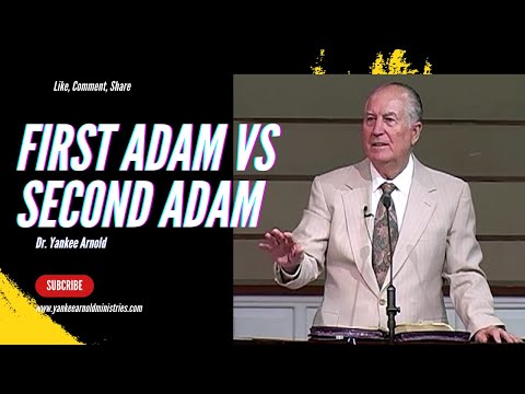 First Adam vs Second Adam | Dr. Ralph Yankee Arnold |