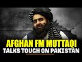 Afghan FM Amir Khan Muttaqi Talks Tough On Pakistan Answers Questions From Women Journalists India