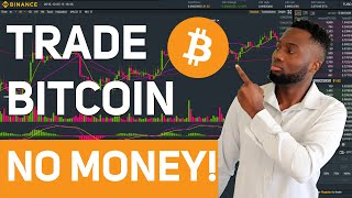 How To Trade  Bitcoin With No Money 2020 Tutorial