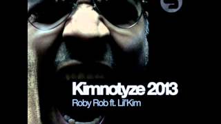 Roby Rob feat Lil Kim - Kimnotyze 2013