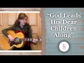 Music Video: "God Leads His Dear Children Along"