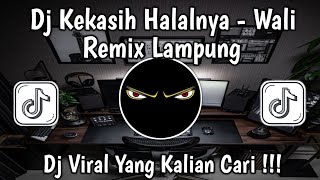 Download lagu DJ KEKASIH HALAL NYA - WALI | REMIX LAMPUNG TERBARU 2026  mp3