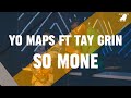 Yo Maps So Mone (Lyrics) ft Tay Grin