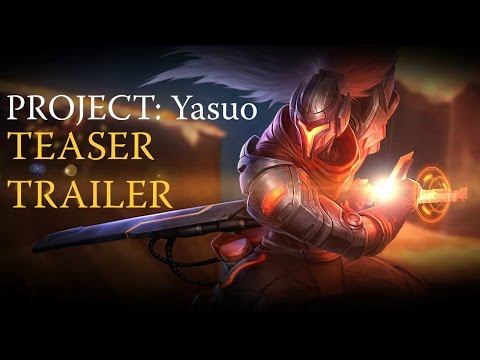 PROJECT: Yasuo Teaser Trailer