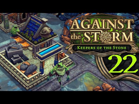 SB Plays Against The Storm: Keepers of the Stone 22 - Fleet In The Forest