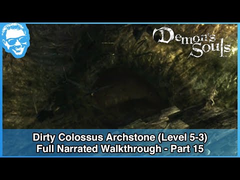 Dirty Colossus Archstone (Level 5-3) - Full Narrated Walkthrough Part 15 - Demon's Souls (PS3)